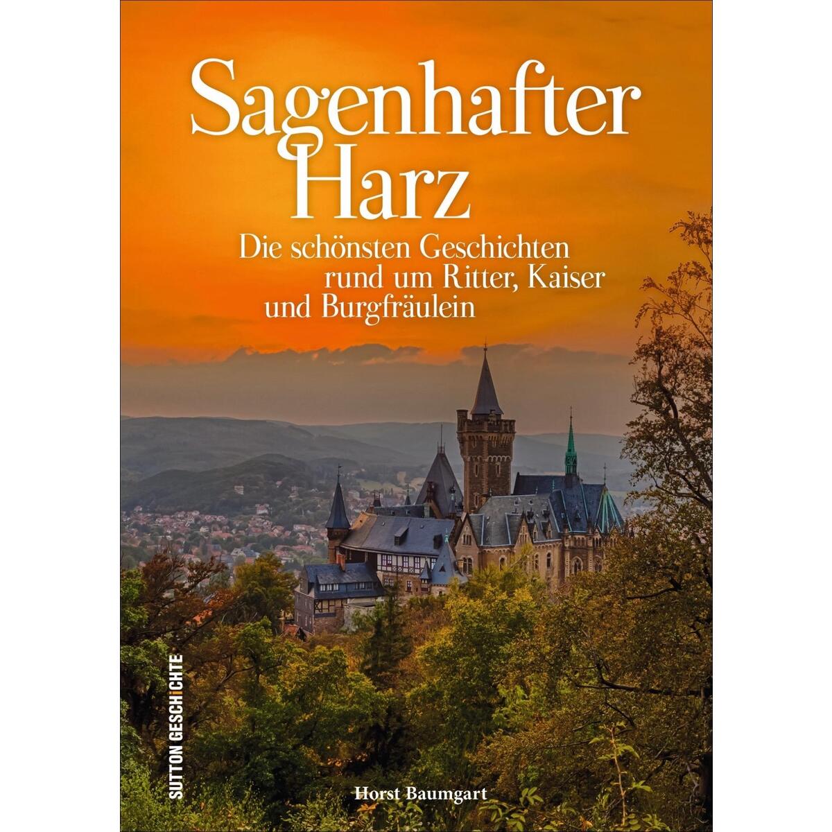 Sagenhafter Harz Sagenhafter Harz von Sutton Verlag GmbH
