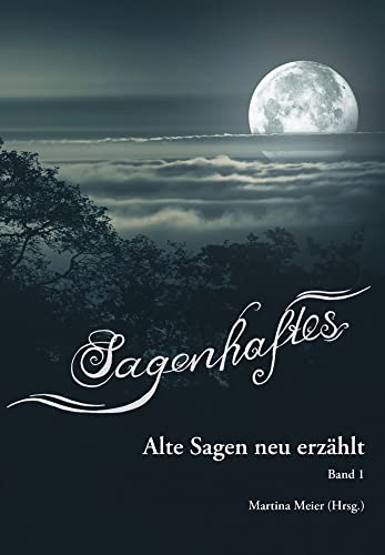 Sagenhaftes - Alte Sagen neu erzählt: Band 1 Sagenhaftes - Alte Sagen neu erzählt: Band 1 von Papierfresserchens MTM-VE