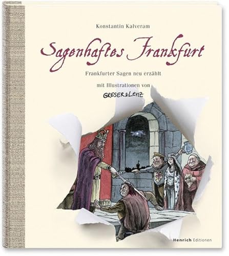 Sagenhaftes Frankfurt: Frankfurter Sagen neu erzählt mit Illustrationen von Greser & Lenz von Henrich Editionen