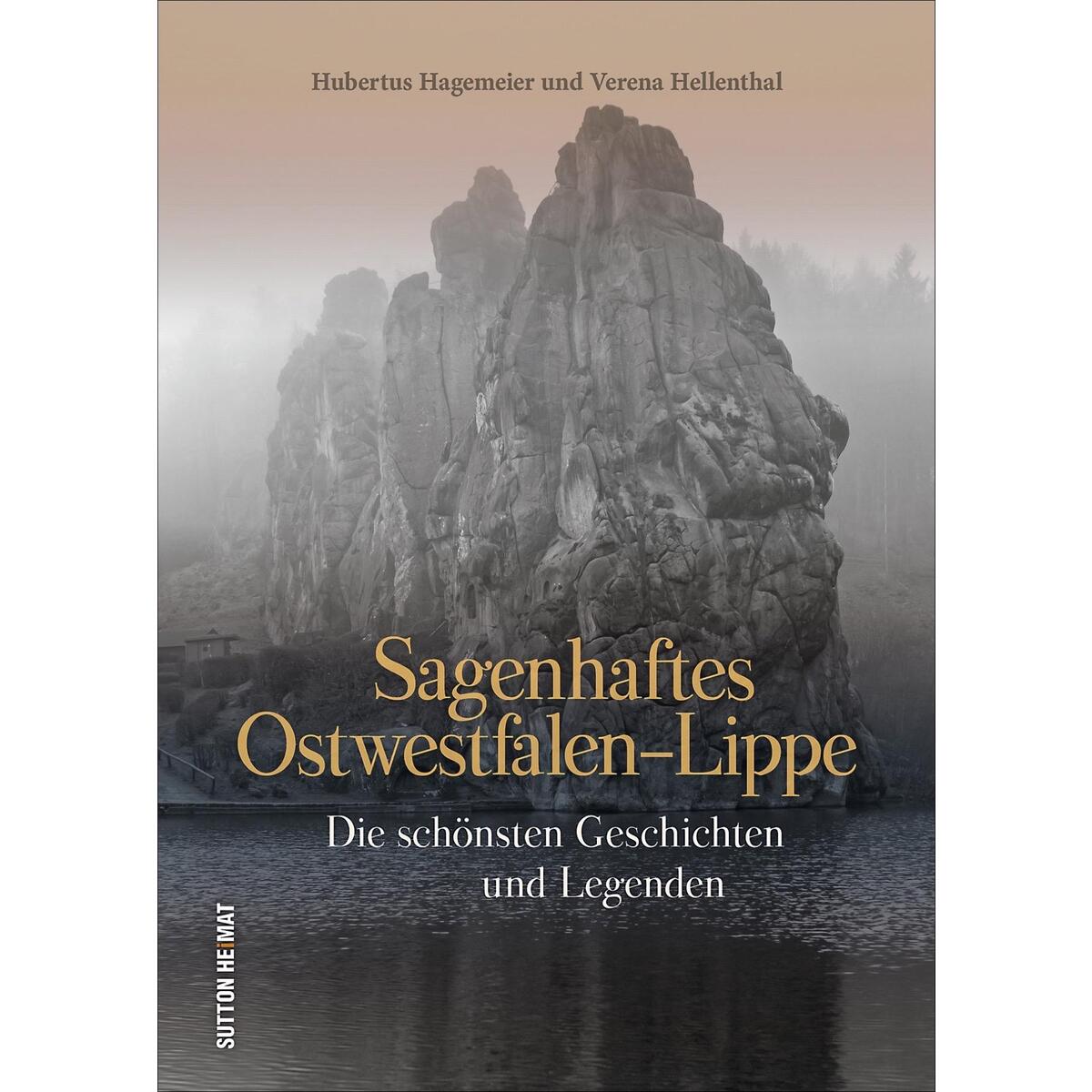 Sagenhaftes Ostwestfalen-Lippe Sagenhaftes Ostwestfalen-Lippe von Sutton Verlag GmbH