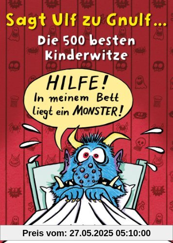 Sagt Ulf zu Gnulf...: Die 500 besten Kinderwitze