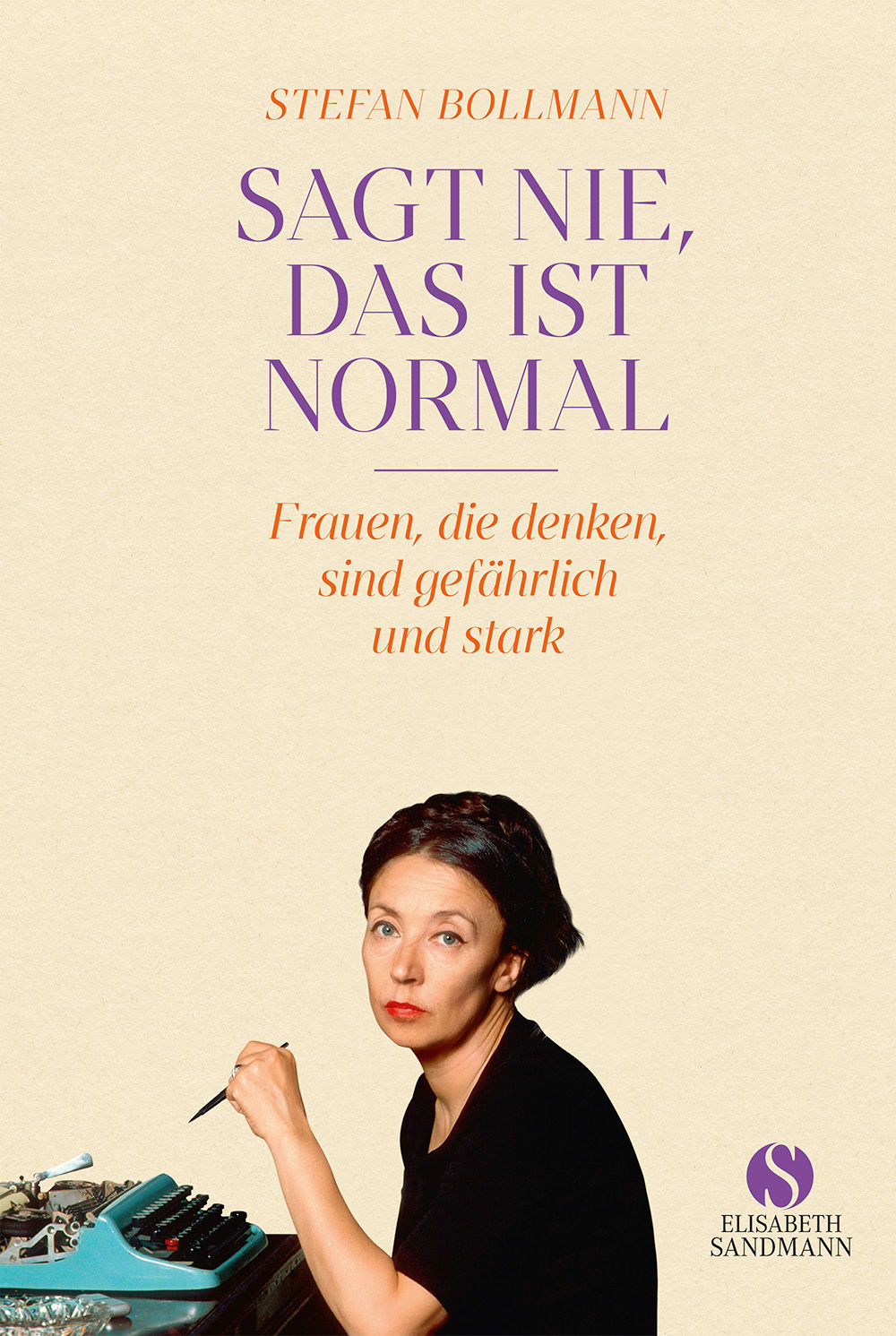Sagt nie, das ist normal Sagt nie, das ist normal von Elisabeth Sandmann Verlag