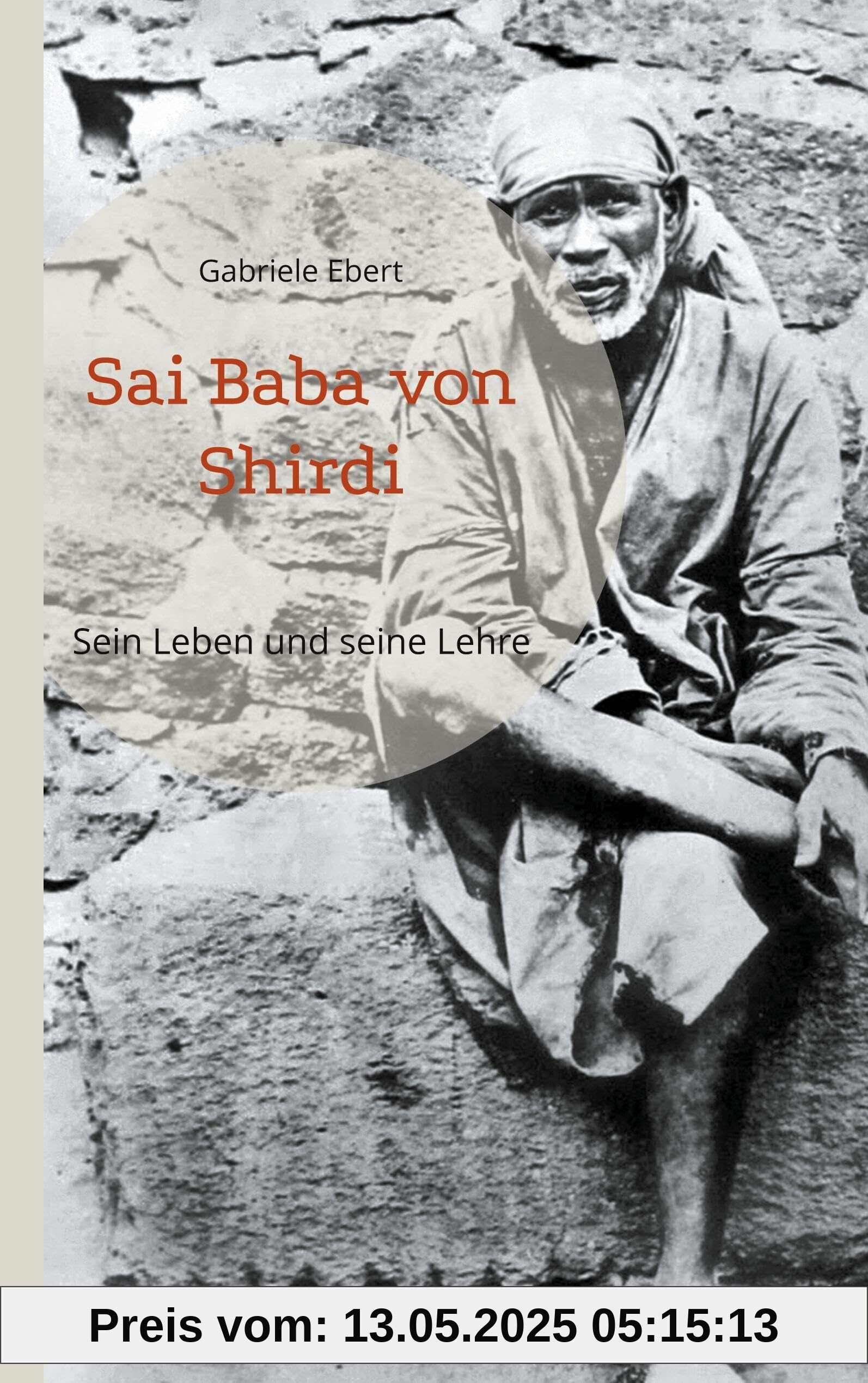 Sai Baba von Shirdi: Sein Leben und seine Lehre