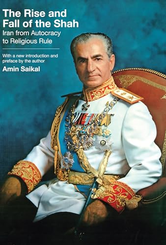 The Rise and Fall of the Shah: Iran from Autocracy to Religious Rule