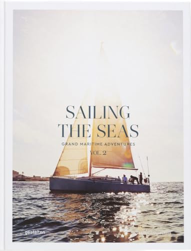 Sailing the Seas Vol. 2: Grand Maritime Adventures von Gestalten