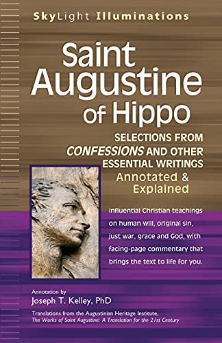 Saint Augustine of Hippo: Selections from Confessions and Other Essential Writings―Annotated & Explained (SkyLight Illuminations)