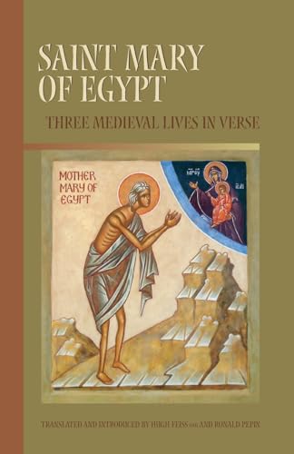 Saint Mary Of Egypt: Three Medieval Lives in Verse (Cistercian Studies Series, 209, Band 209)