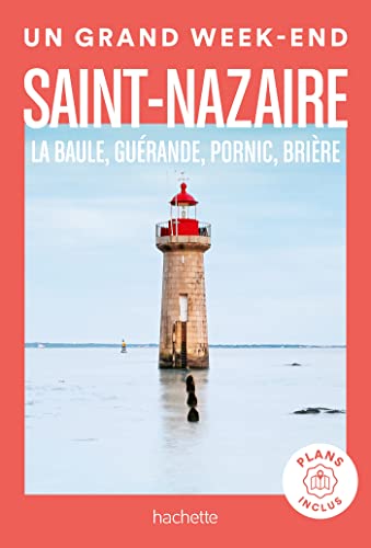 Saint-Nazaire Un Grand Week-end: La Baule, Guérande, Pornic, Brière von HACHETTE TOURI