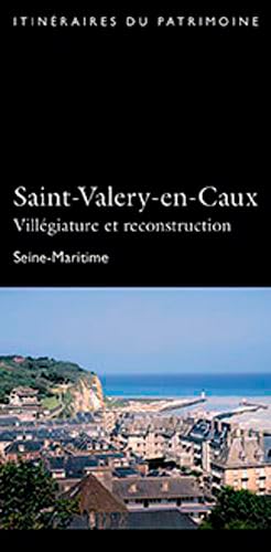 Saint-Valery-En-Caux, Villégiature Et Reconstructi Saint-Valery-En-Caux, Villégiature Et Reconstructi von LIEUX DITS