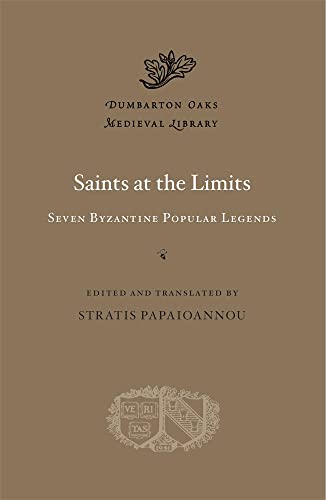 Saints at the Limits: Seven Byzantine Popular Legends (Dumbarton Oaks Papers, 78) von Harvard University Press
