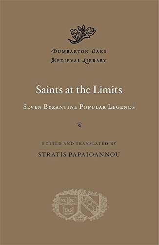 Saints at the Limits: Seven Byzantine Popular Legends (Dumbarton Oaks Papers, 78)
