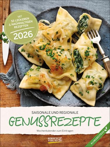 Saisonale und regionale Genussrezepte 2026: Foto-Wochenkalender mit Rezepten. Klimaneutrale Herstellung. Saisonale und regionale Genussrezepte 2026: Foto-Wochenkalender mit Rezepten. Klimaneutrale Herstellung. von Korsch Verlag