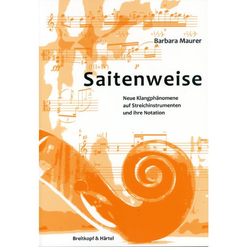 Saitenweise - neue Klangphänomene auf Streichinstrumenten und ihre Notation Saitenweise - neue Klangphänomene auf Streichinstrumenten und ihre Notation