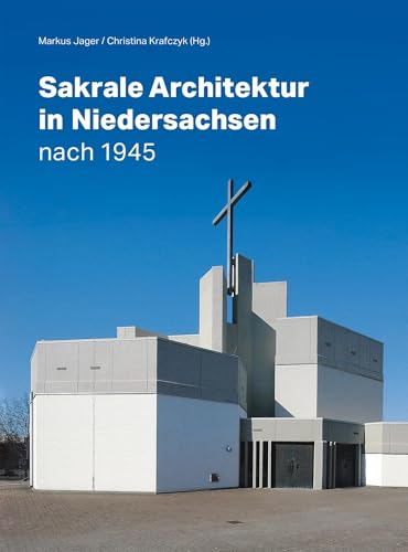 Sakrale Architektur in Niedersachsen nach 1945 Sakrale Architektur in Niedersachsen nach 1945 von Michael Imhof Verlag