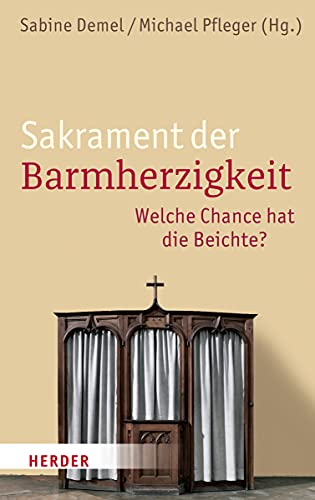 Sakrament der Barmherzigkeit: Welche Chance hat die Beichte? von Verlag Herder