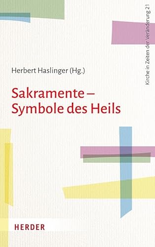 Sakramente - Symbole des Heils (Kirche in Zeiten der Veränderung)