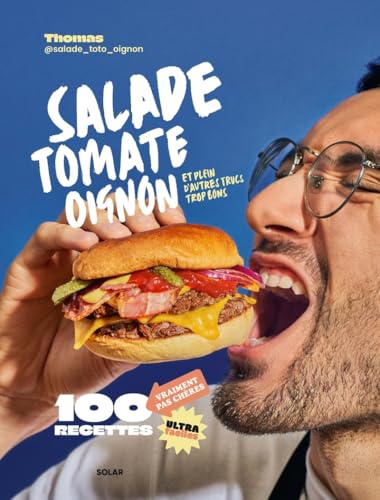 Salade, Tomate, Oignon: Et plein d'autres trucs trop bons. 100 recette vraiment pas chères, ultra faciles von SOLAR