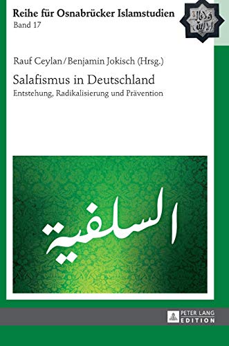 Salafismus in Deutschland: Entstehung, Radikalisierung und Prävention (ROI – Reihe für Osnabrücker Islamstudien, Band 17) von Lang, Peter GmbH