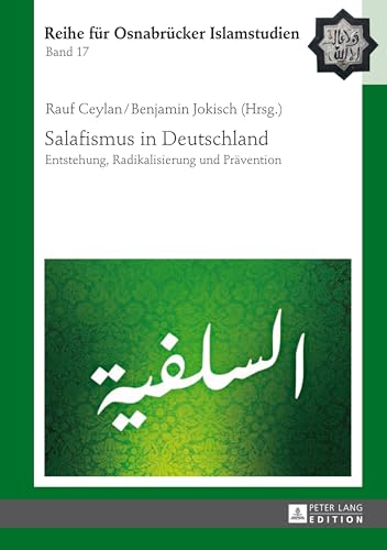 Salafismus in Deutschland: Entstehung, Radikalisierung und Prävention (ROI – Reihe für Osnabrücker Islamstudien, Band 17) von Lang, Peter GmbH