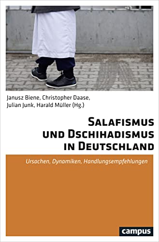Salafismus und Dschihadismus in Deutschland: Ursachen, Dynamiken, Handlungsempfehlungen von Campus Verlag
