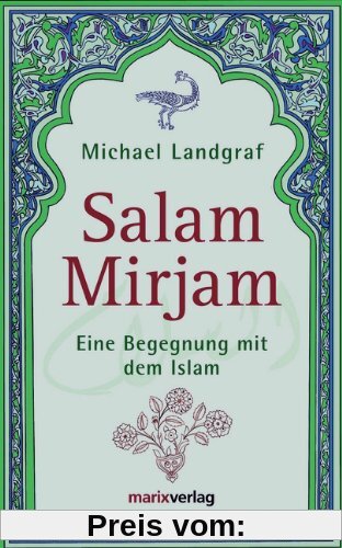 Salam Mirjam: Eine Begegnung mit dem Islam