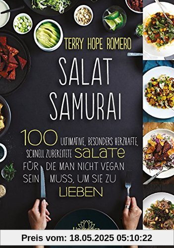 Salat Samurai: 100 ultimative, besonders herzafte, schnell zubereitete Salate, für die man nicht vegan sein muss, um sie zu lieben Salat Samurai: 100 ultimative, besonders herzafte, schnell zubereitete Salate, für die man nicht vegan sein muss, um sie zu lieben