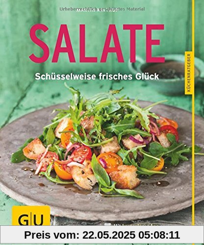 Salate: Schüsselweise frisches Glück (GU Küchenratgeber)