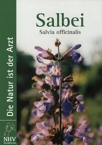 Salbei - Salvia officinalis: Das Buch zur Heilpflanze des Jahres 2003
