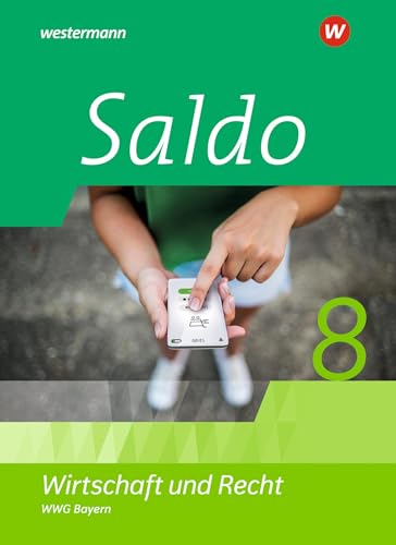 Saldo - Wirtschaft und Recht - Ausgabe 2021 für Wirtschaftsgymnasien in Bayern: Schulbuch 8: Ausgabe 2020 Saldo - Wirtschaft und Recht - Ausgabe 2021 für Wirtschaftsgymnasien in Bayern: Schulbuch 8: Ausgabe 2020