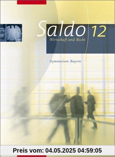 Saldo - Wirtschaft und Recht für Gymnasien in Bayern: Schülerband 12