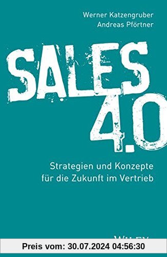 Sales 4.0: Strategien und Konzepte für die Zukunft im Vertrieb