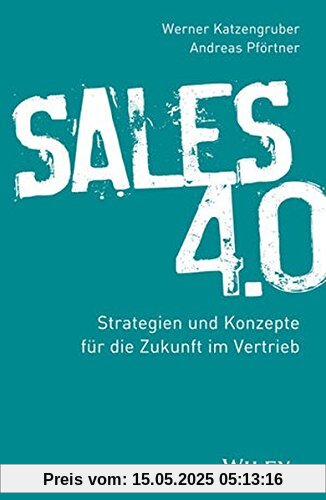 Sales 4.0: Strategien und Konzepte für die Zukunft im Vertrieb