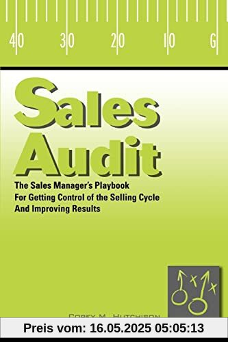 Sales Audit: The Sales Manager's Playbook for Getting Control of the Selling Cycle and Improving Results