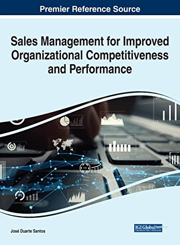 Sales Management for Improved Organizational Competitiveness and Performance (Advances in Logistics, Operations, and Management Science)