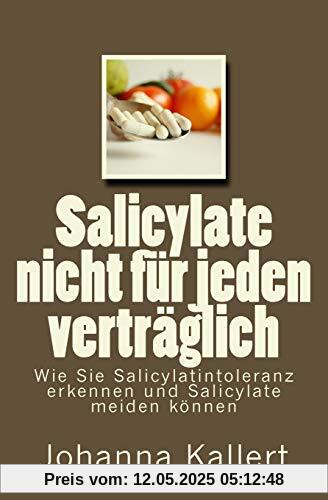 Salicylate nicht für jeden verträglich: Wie Sie Salicylat-Intoleranz erkennen und Salicylate meiden können