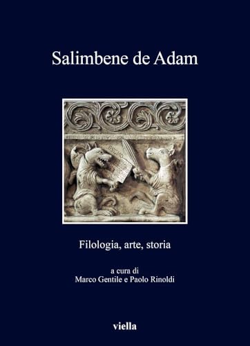 Salimbene De Adam: Filologia, Arte, Storia (I libri di Viella, 515) von Viella