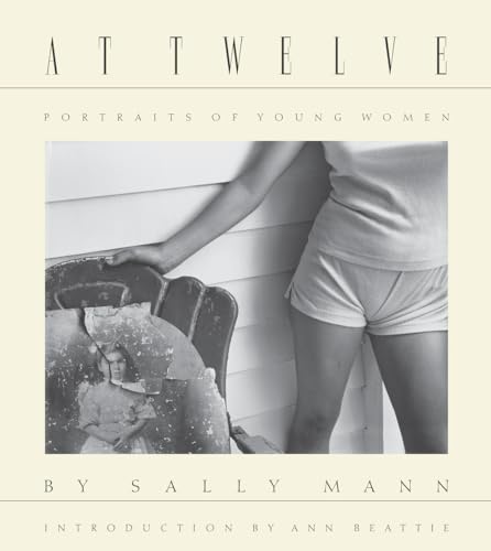 Sally Mann: At Twelve, Portraits of Young Women: At Twelve, Portraits of Young Women; 30th Anniversary Edition von Aperture