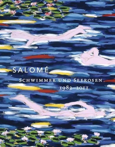 Salomé: Schwimmer und Seerosen: Schwimmer und Seerosen 1982-2011