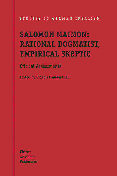 Salomon Maimon: Rational Dogmatist Empirical Skeptic von Springer Netherlands
