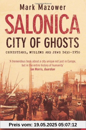 Salonica, City of Ghosts: Christians, Muslims and Jews