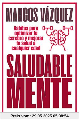 Saludable Mente: Hábitos para optimizar tu cerebro y mejorar tu salud a cualquier edad (Divulgación)