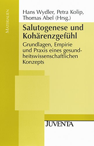 Salutogenese und Kohärenzgefühl: Grundlagen, Empirie und Praxis eines gesundheitswissenschaftlichen Konzepts (Juventa Materialien)