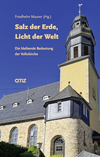 Salz der Erde, Licht der Welt: Die bleibende Bedeutung der Volkskirche von CMZ