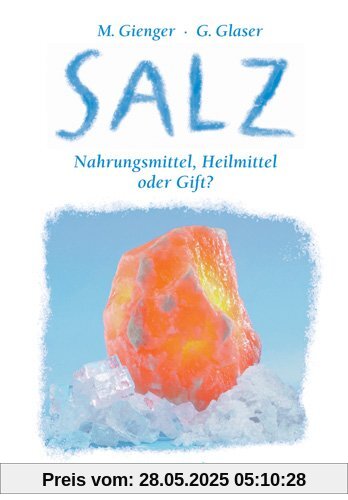 Salz: Nahrungsmittel, Heilmittel oder Gift?