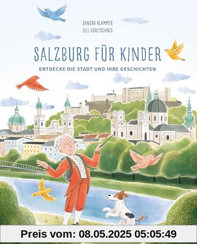 Salzburg für Kinder: Entdecke die Stadt und ihre Geschichten. Ein spannendes Mitmachbuch! Salzburg für Kinder: Entdecke die Stadt und ihre Geschichten. Ein spannendes Mitmachbuch!
