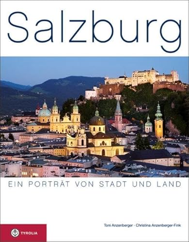 Salzburg: Ein Porträt von Stadt und Land