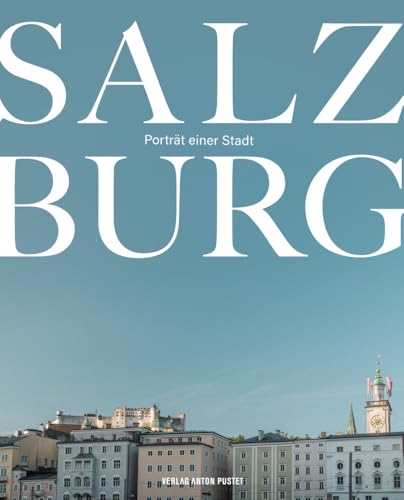 Salzburg: Porträt einer Stadt.Bildband mit 120 außergewöhnlichen Aufnahmen aus allen Stadtteilen, Essay und kurzer Stadtgeschichte: Porträt einer ... Stadtteilen, Essay und kurzer Stadtgeschichte Salzburg: Porträt einer Stadt.Bildband mit 120 außergewöhnlichen Aufnahmen aus allen Stadtteilen, Essay und kurzer Stadtgeschichte: Porträt einer ... Stadtteilen, Essay und kurzer Stadtgeschichte