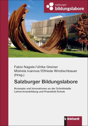 Salzburger Bildungslabore: Konzepte und Innovationen an der Schnittstelle Lehrer:innenbildung und Praxisfeld Schule von Verlag Julius Klinkhardt GmbH & Co. KG