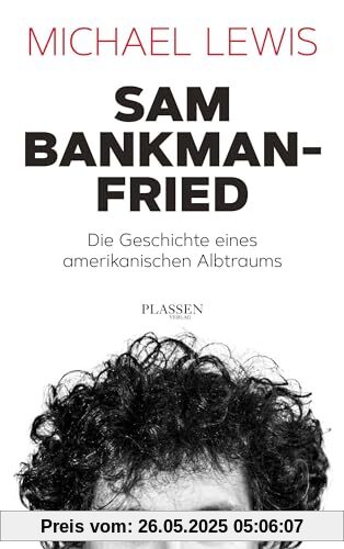 Sam Bankman-Fried – Die Geschichte eines amerikanischen Albtraums: Aufstieg und Fall des Krypto-Tycoons