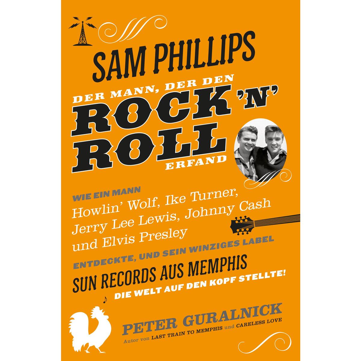 Sam Phillips. Der Mann, der den Rock'n'Roll erfand Sam Phillips. Der Mann, der den Rock'n'Roll erfand von Cosoc Grand Palace